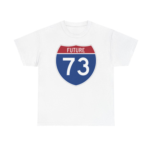 I-73 Future (United States) (Road Sign) T-Shirt