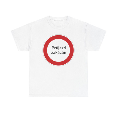Průjezd Zakázán CZ (Czech Republic) (Road Sign) T-Shirt