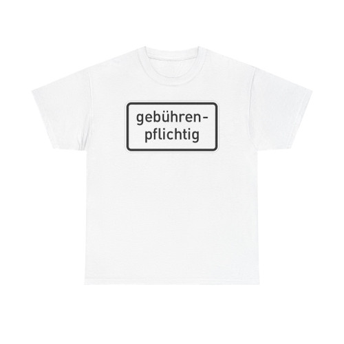 Zusatzzeichen 1053-32 - Gebührenpflichtig 420x231 StVO 2017 (Germany) (Road Sign) T-Shirt