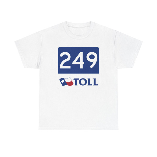 Toll Texas 249 new (Texas) (Road Sign) T-Shirt