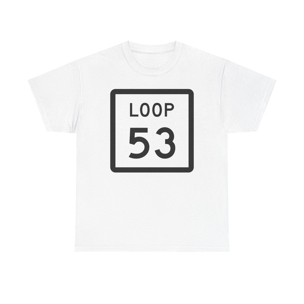 Texas Loop 53 (Texas) (Road Sign) T-Shirt