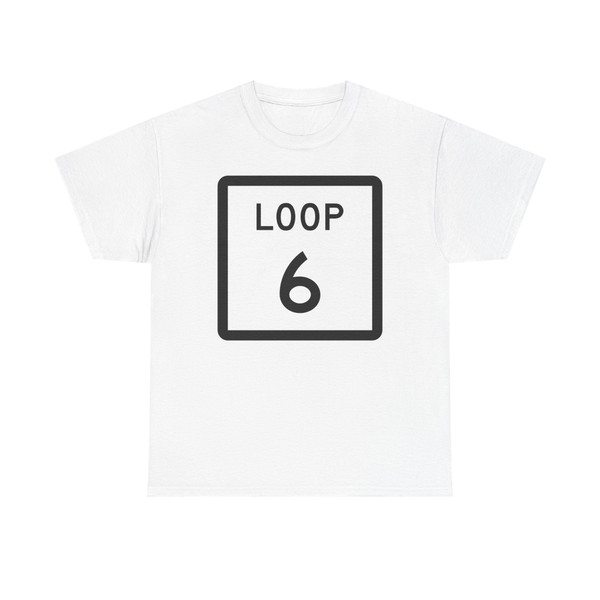 Texas Loop 6 (Texas) (Road Sign) T-Shirt