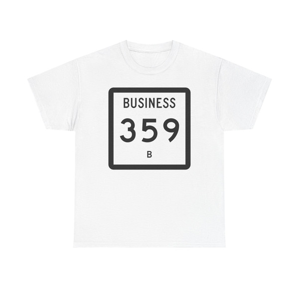 Texas Business 359-B (Texas) (Road Sign) T-Shirt