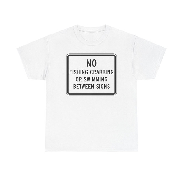 NO FISHING CRABBING OR SWIMMING BETWEEN SIGNS Delaware SR1-14-DE (Delaware) (Road Sign) T-Shirt