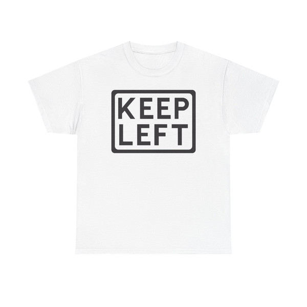 Pre-Worboys - Keep Left - 1944 (Singapore) (Road Sign) T-Shirt