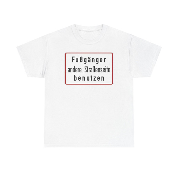 Zusatzzeichen - Fußgänger andere Straßenseite benutzen (Germany) (Road Sign) T-Shirt