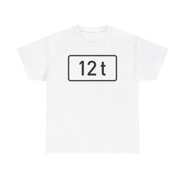 Zusatzzeichen 1053-37 - Massenangabe  12 t 420x231 StVO 2005 (Germany) (Road Sign) T-Shirt