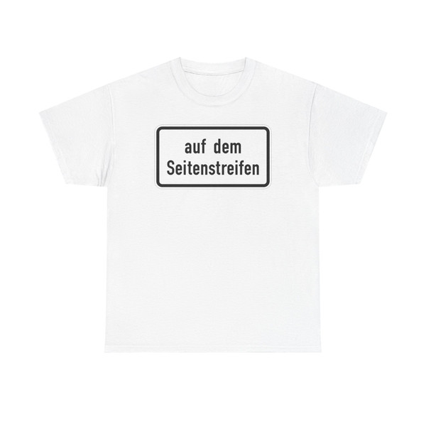 Zusatzzeichen 1053-34 - Auf dem Seitenstreifen 600x330 StVO 2017 (Germany) (Road Sign) T-Shirt