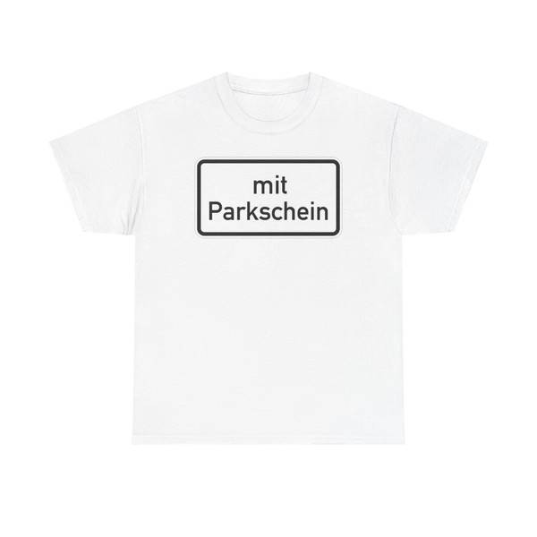 Zusatzzeichen 1053-31 - Mit Parkschein 600x330 StVO 2017 (Germany) (Road Sign) T-Shirt