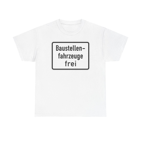 Zusatzzeichen 1028-30 - Baustellenfahrzeuge frei 450x600 StVO 1992 (Germany) (Road Sign) T-Shirt