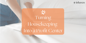 Turning Housekeeping Into a Profit Center 