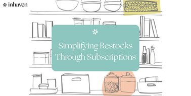 Never Run Out Again: How Inhaven’s Subscription Service Simplifies Restocking 