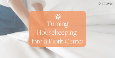 Turning Housekeeping Into a Profit Center 