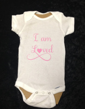 I am loved Onesie