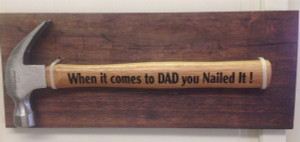 When it comes to dad you nailed it hammer wooden sign When it comes to dad you nailed it hammer wooden sign