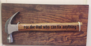 For the dad who can fix anything hammer wooden sign For the dad who can fix anything hammer wooden sign