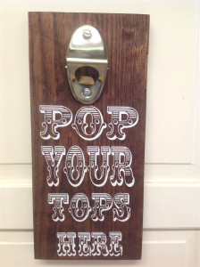 Pop Your Tops Here Bottle Opener Wooden Sign Pop Your Tops Here Bottle Opener Wooden Sign
