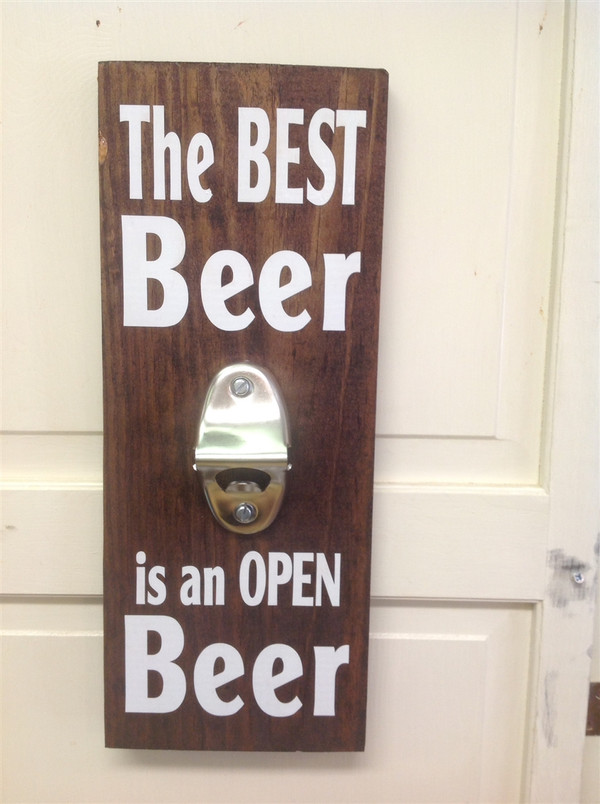 The best beer is an open beer bottle opener wooden sign