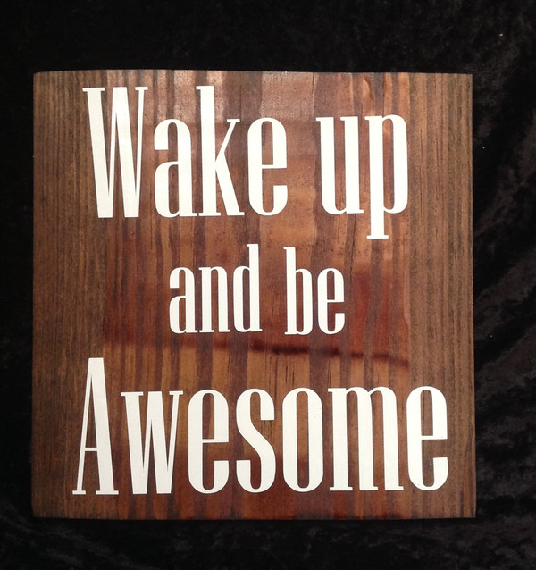 Wake Up and Be Awesome Wooden Sign