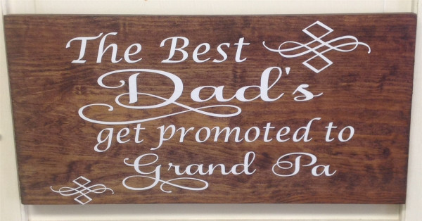 the best dad's get promoted to grand pa wooden sign
