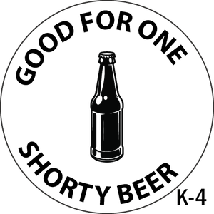 K4 - Good for One Shorty Beer