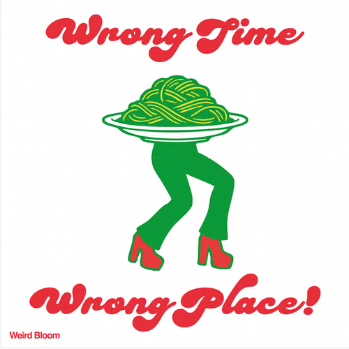 LP Weird Bloom - Wrong Time Wrong Place!