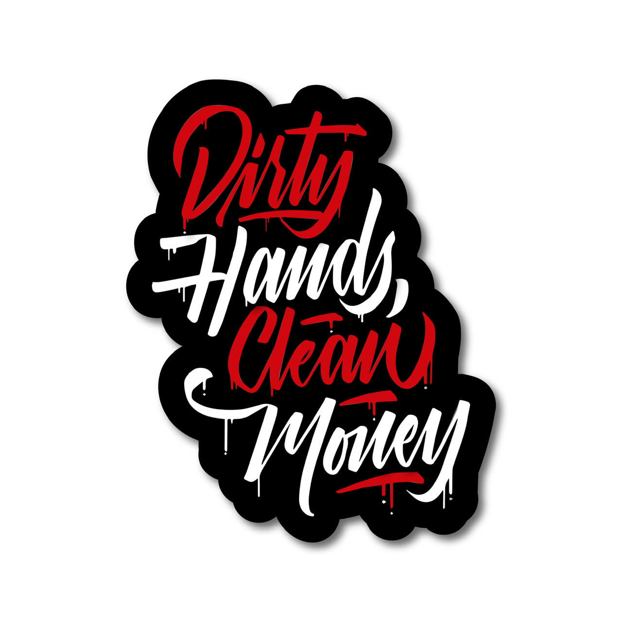 Dirty Hands Clean Money sticker - Motopro Graphics