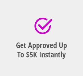 Get Approved Up To $5k Instantly