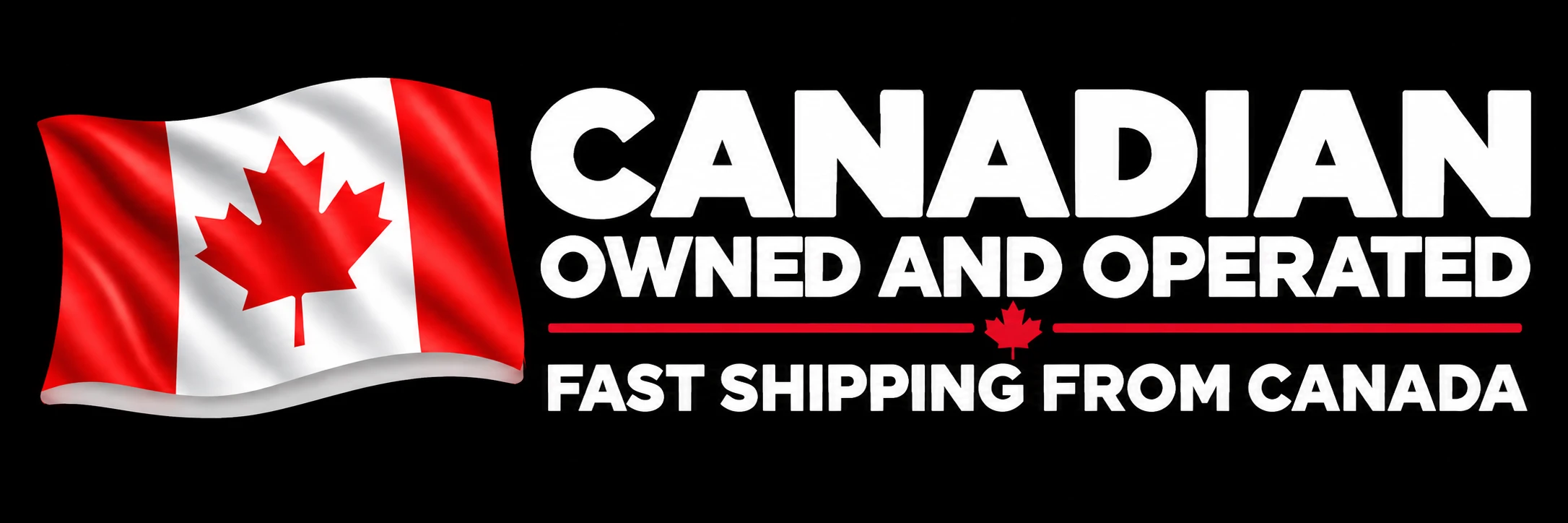 Canadian Owned and Operated - Fast Shipping From Canada