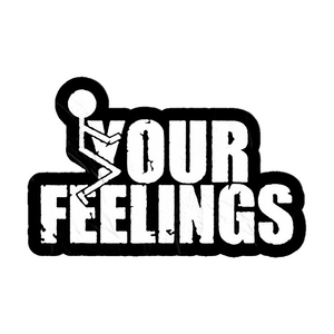 Eff Your Feelings Eff Your Feelings