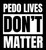 Pedo Lives Don't Matter