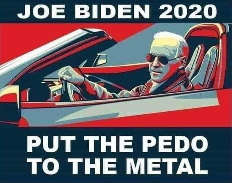 Joe Biden 2020 - Put the Pedo to the Metal