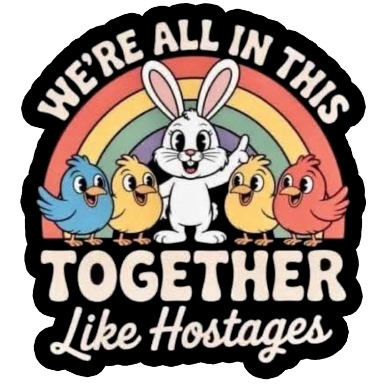 We're All In This Together, Like Hostages
