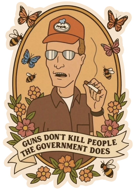 Guns Don't Kill People - The Government Does