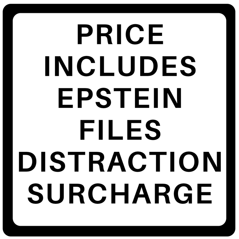 Price Includes Epstein Files Distraction Subcharge