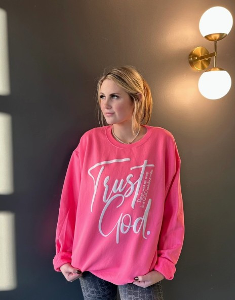 Trust God Hot Pink Sweatshirt