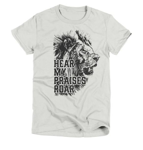 Hear My Praises Roar Tee