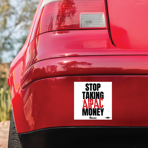 Stop Taking AIPAC Money (4" x 4" Bumper Magnet)