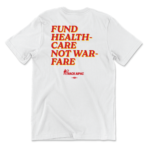 Fund Health-Care Not War-Fare (Unisex White Tee)