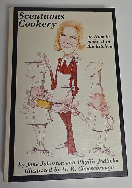 Scentuous Cookery or How to make it in the kitchen by Jane Johnston and Phyllis Jedlicka, Very good condition vintage cookbook