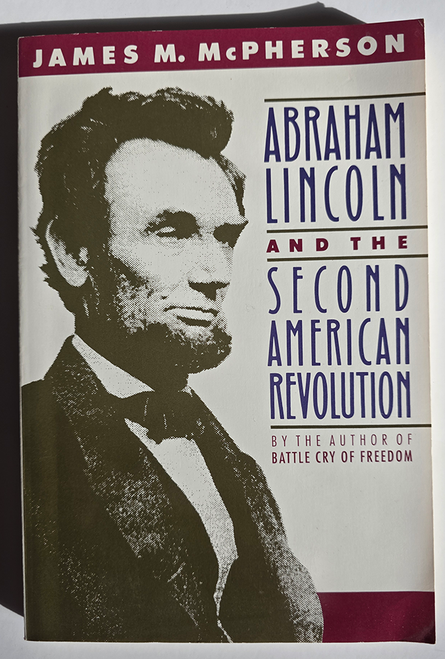 Abraham Lincoln and the Second American Revolution by James M. McPherson