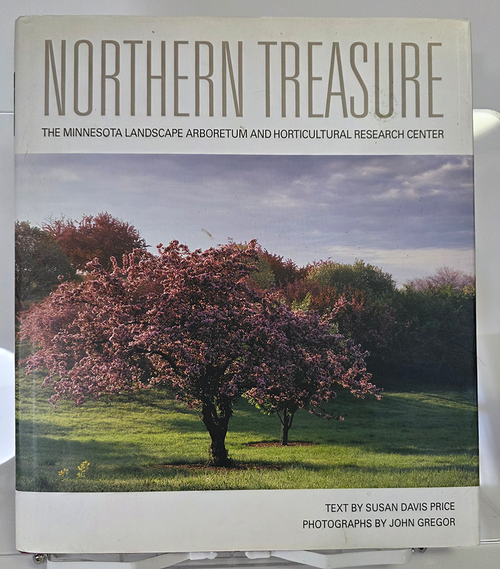 Northern Treasure The Minnesota Landscape Arboretum and Horticulture Research Center, University of Minnesota
