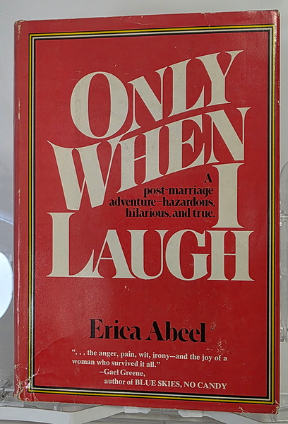 Only When I Laugh by Erica Abeel, published by William Morris & Co in 1978
