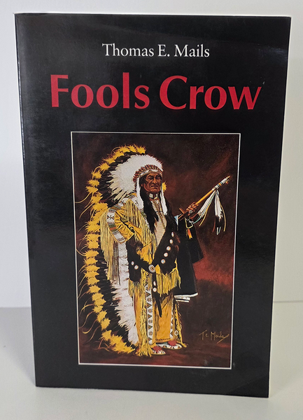Fools Crow by Thomas E. Mails with Dallas Chief Eagle