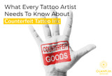 What Every Tattoo Artist Needs To Know About Counterfeit Tattoo Ink