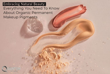 Everything You Need To Know About Organic Permanent Makeup Pigments