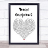 Baby Bird You're Gorgeous White Heart Song Lyric Music Wall Art Print