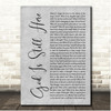 JJ Heller God Is Still Here Grey Rustic Script Song Lyric Print