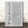 Liam Gallagher All You're Dreaming Of Grey Rustic Script Song Lyric Print