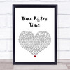 Cyndi Lauper Time After Time White Heart Song Lyric Music Wall Art Print